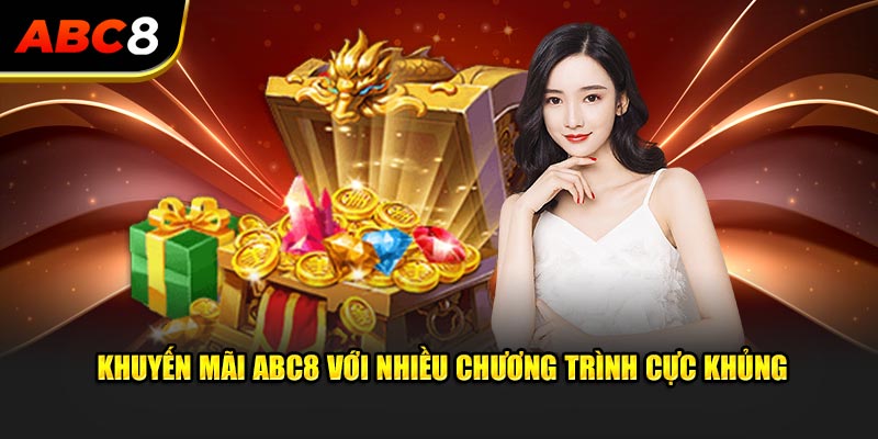 Khuyến mãi ABC8 được đánh giá cao với giá trị khủng