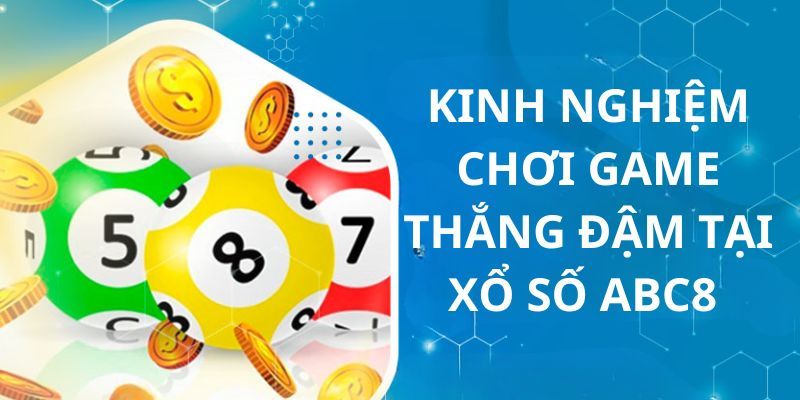 Chia sẻ bí quyết chốt cược xổ số ABC8 chắc thắng 100%