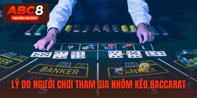 Nhóm kéo baccarat giúp người chơi cược thắng